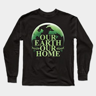 Logo Our Earth Our Home For Earth Day Long Sleeve T-Shirt